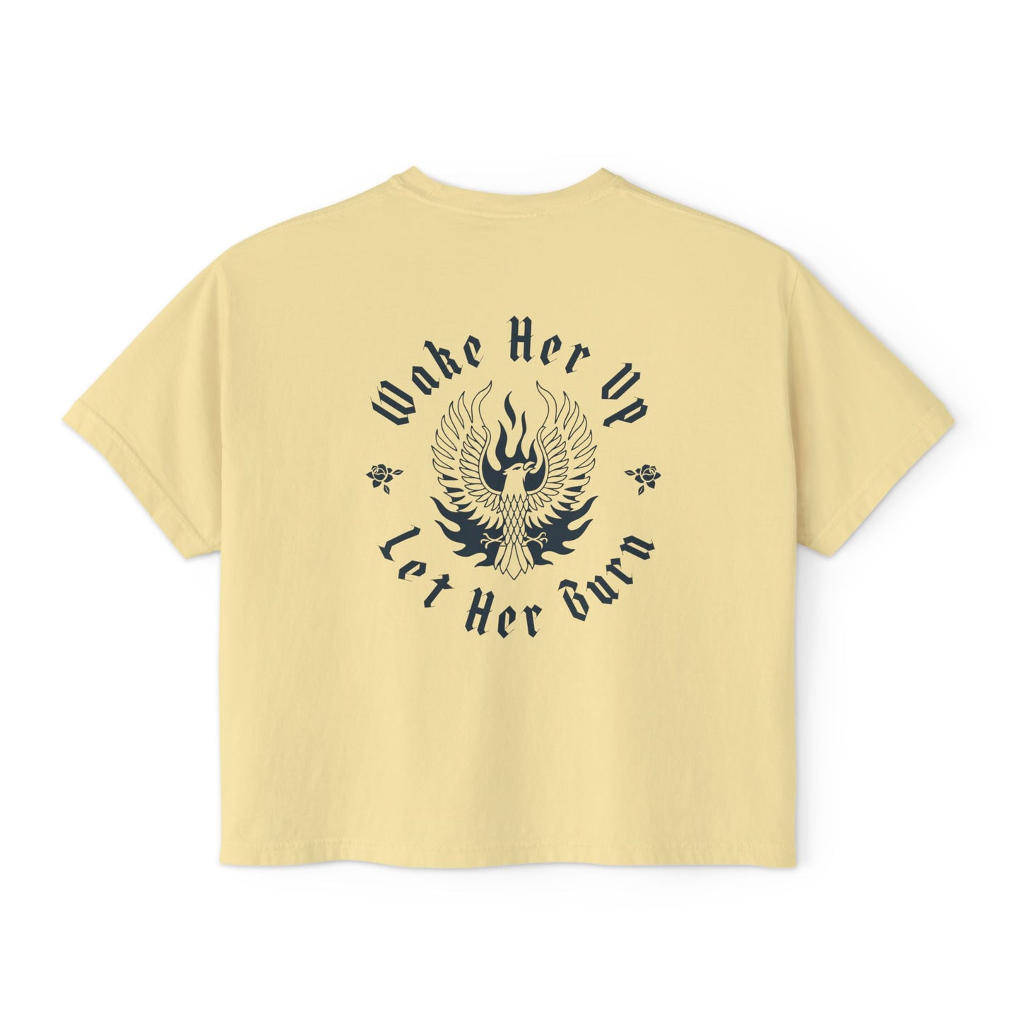 Wake Her Up Let Her Burn Boxy Tee