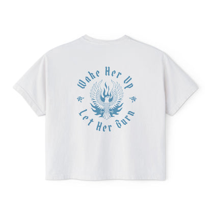 Wake Her Up Let Her Burn Boxy Tee