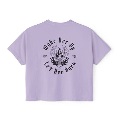 Wake Her Up Let Her Burn Boxy Tee