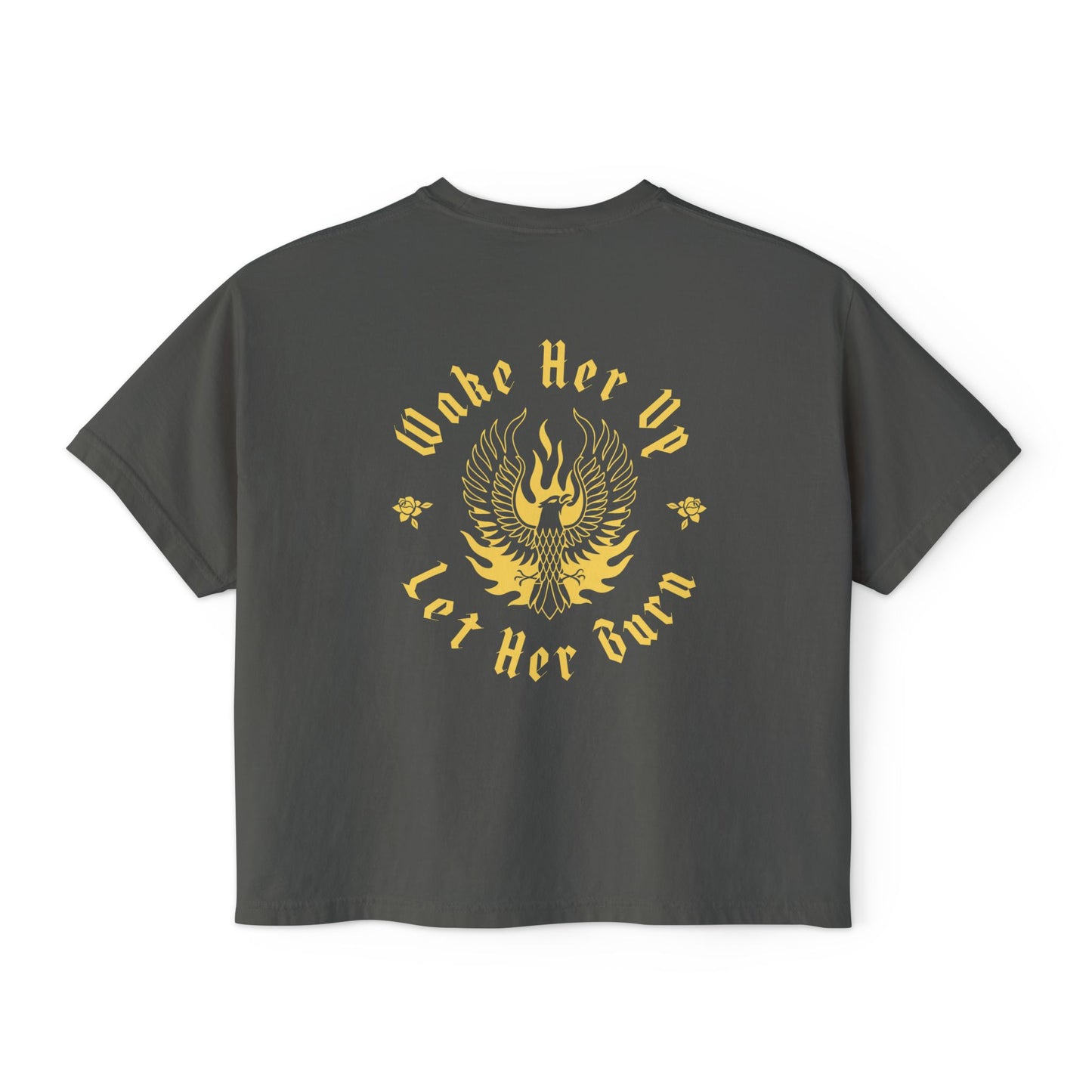 Wake Her Up Let Her Burn Boxy Tee