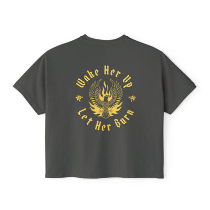 Wake Her Up Let Her Burn Boxy Tee