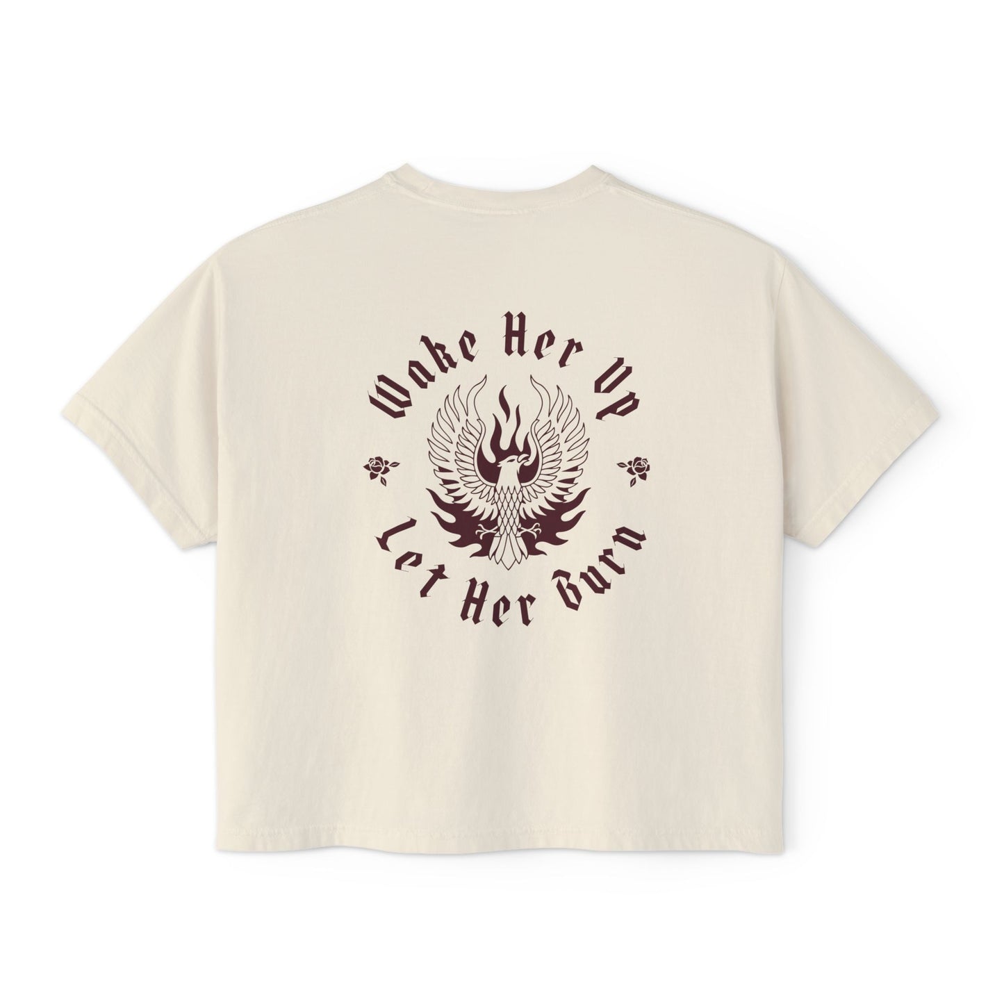 Wake Her Up Let Her Burn Boxy Tee