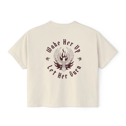 Wake Her Up Let Her Burn Boxy Tee